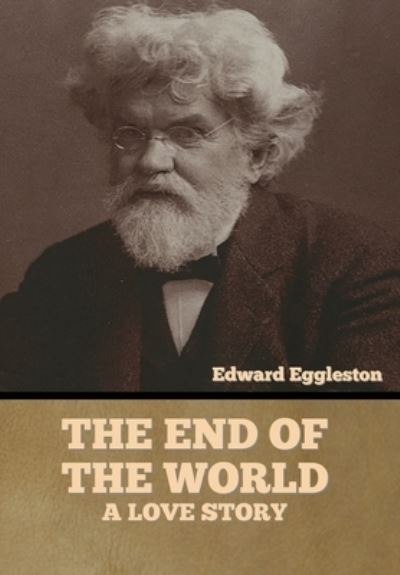 Cover for Edward Eggleston · The End of the World (Hardcover Book) (2022)