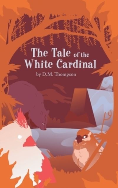 Cover for D. M. Thompson · Tale of the White Cardinal (Book) (2022)