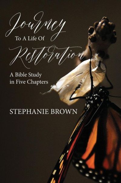 Cover for Stephanie Brown · Journey to a Life of Restoration: A Bible Study in Five Chapters (Pocketbok) (2019)