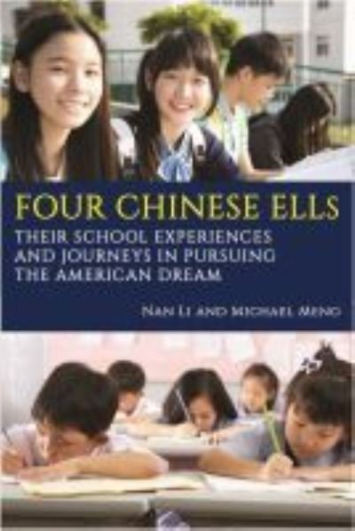 Four Chinese ELLs: Their School Experiences and Journeys in Pursuing the American Dream - Nan Li - Books - Information Age Publishing - 9781641137836 - September 25, 2019