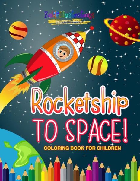 Cover for Bold Illustrations · Rocketship to Space! Coloring Book For Children (Paperback Book) (2018)