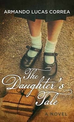 The Daughter's Tale - Armando Lucas Correa - Bøger - Center Point - 9781643584836 - 1. februar 2020