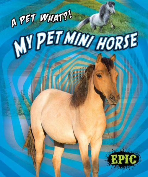 My Pet Mini Horse - Paige V. Polinsky - Książki - Bellwether Media - 9781644871836 - 2020