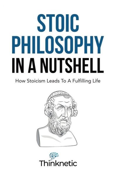 Cover for Thinknetic · Stoic Philosophy In A Nutshell (Paperback Bog) (2021)