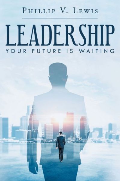 Cover for Phillip V. Lewis · LEADERSHIP Your Future Is Waiting (Paperback Book) (2020)