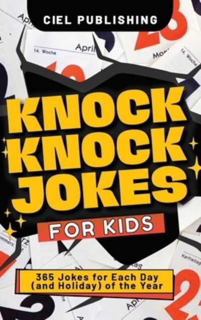 Knock Knock Jokes for Kids : 365 Jokes for Each Day  of the Year - Ciel Publishing - Książki - Confienza Huamani, Gerald - 9781649920836 - 30 sierpnia 2023