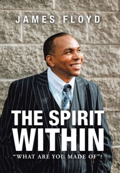 The Spirit Within - James Floyd - Books - Authorhouse - 9781665517836 - February 25, 2021