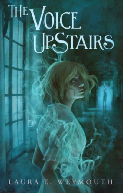 Cover for Laura E. Weymouth · The Voice Upstairs (Hardcover Book) (2023)