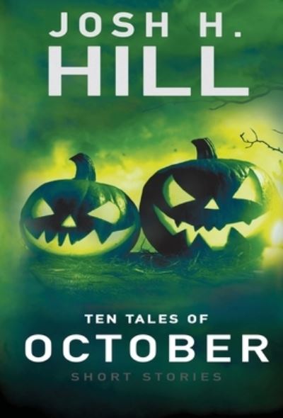 Cover for Josh Hill · 10 Tales of October (Hardcover Book) (2021)