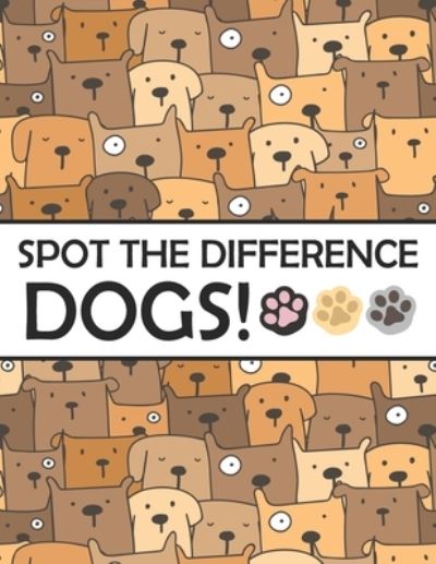 Cover for Nick Marshall · Spot the Differences - Dogs! : A Fun Search and Find Books for Children 6-10 years old : 6 (Taschenbuch) (2019)