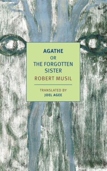 Agathe, or the Forgotten Sister - Robert Musil - Livres - The New York Review of Books, Inc - 9781681373836 - 17 décembre 2019