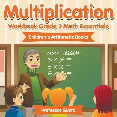 Cover for Professor Gusto · Multiplication Workbook Grade 2 Math Essentials Children's Arithmetic Books (Paperback Bog) (2016)