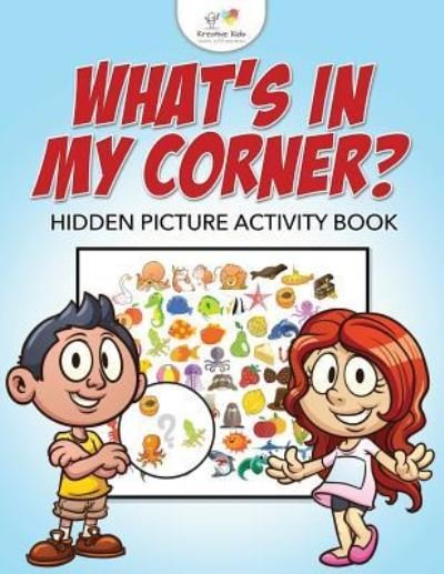 Cover for Kreative Kids · What's in My Corner? Hidden Picture Activity Book (Paperback Book) (2016)