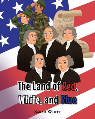 Land of Red, White, and Blue - Sarah White - Bøker - Christian Faith Publishing - 9781685700836 - 17. mars 2022