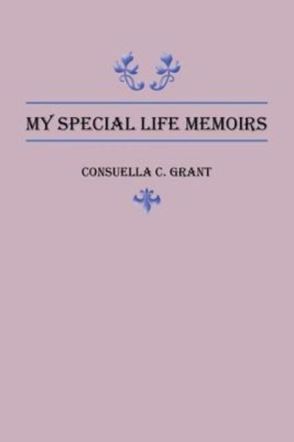 Cover for Consuella C Grant · My Special Life Memoirs (Paperback Book) (2022)