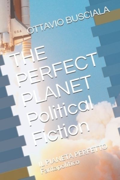 Cover for Ottavio Busciala · THE PERFECT PLANET Political Fiction (Paperback Book) (2019)