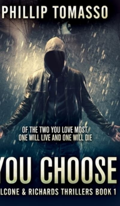 Cover for Phillip Tomasso · You Choose (Falcone And Richards Thrillers Book 1) (Hardcover Book) (2021)