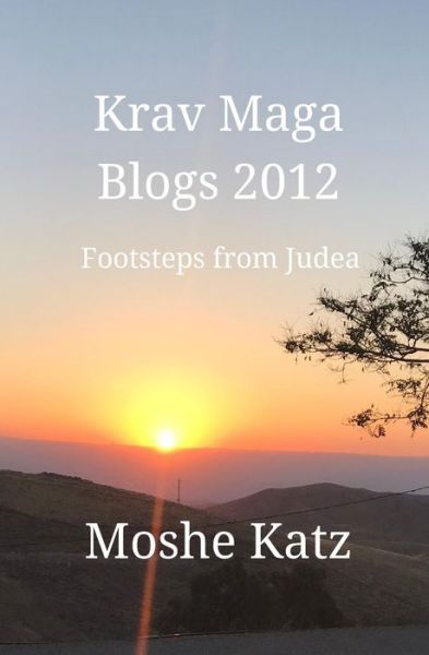 Cover for Moshe Katz · Krav Maga Blogs 2012 (Pocketbok) (2018)