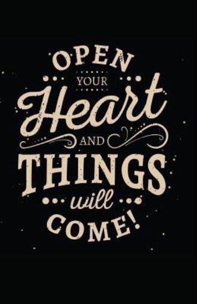 Cover for Myfreedom Journals · Open Your Heart and Things Will Come (Paperback Book) (2018)