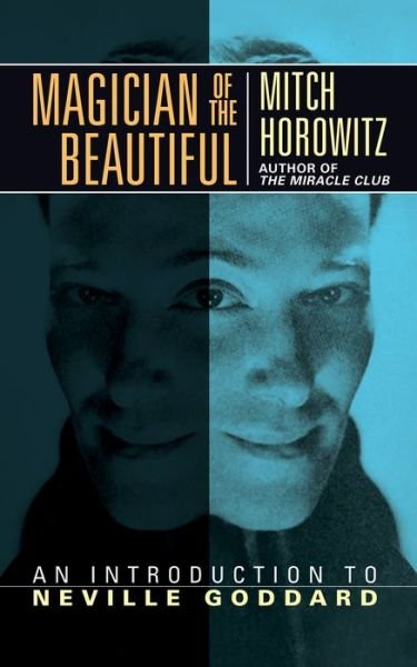 Cover for Mitch Horowitz · Magician of the Beautiful: An Introduction to Neville Goddard (Paperback Book) (2019)