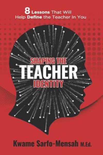 Cover for Kwame Sarfo-Mensah M Ed · Shaping the Teacher Identity (Paperback Book) [Mensah M edition] (2018)