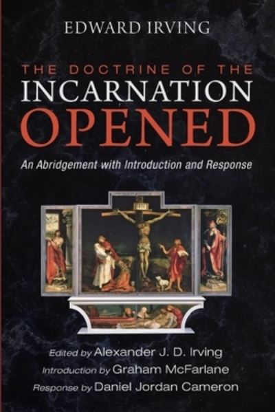 Cover for Edward Irving · The Doctrine of the Incarnation Opened: An Abridgement with Introduction and Response (Paperback Book) (2021)
