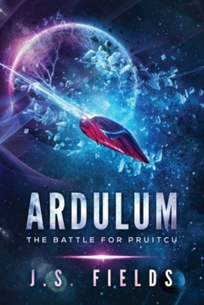 Ardulum: The Battle for Pruitcu - Ardulum - J S Fields - Books - Space Wizard Science Fantasy - 9781735076836 - December 14, 2021