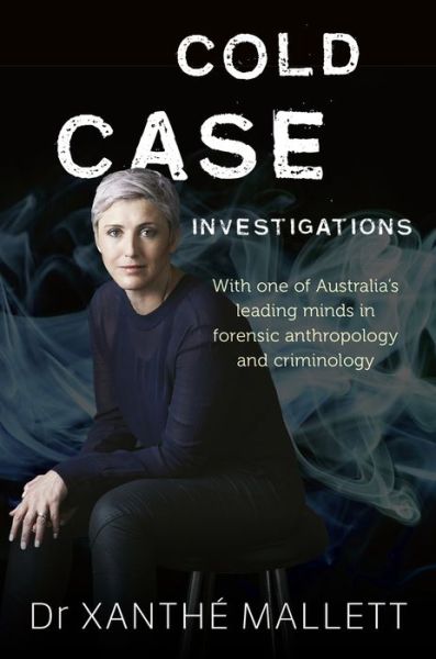 Cold Case Investigations - Xanthé Mallett - Books - Macmillan Australia - 9781760784836 - 2020