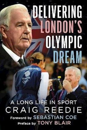 Cover for Craig Reedie · Delivering London's Olympic Dream: A Long Life in Sport (Inbunden Bok) (2022)