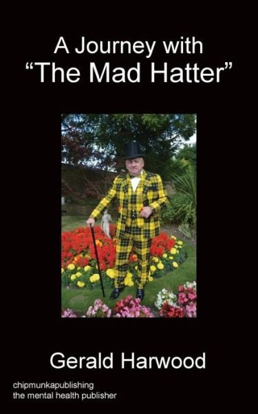 Cover for Gerald Harwood · A Journey With The Mad Hatter (Paperback Book) (2016)