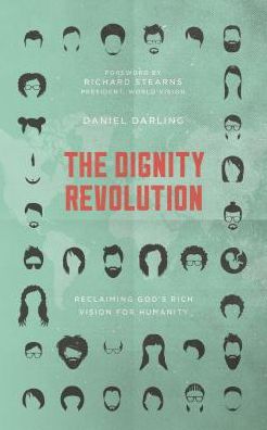 Cover for Daniel Darling · The Dignity Revolution: Reclaiming God's Rich Vision for Humanity (Paperback Book) (2018)