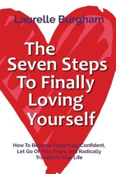 Cover for Laurelle Burgham · The Seven Steps To Finally Loving Yourself (Paperback Book) (2018)