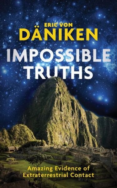 Cover for Erich von Daniken · Impossible Truths: Amazing Evidence of Extraterrestrial Contact (Hardcover bog) (2018)