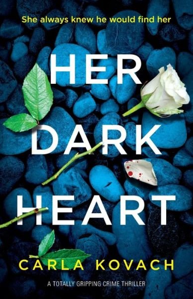 Cover for Kovach Carla · Her Dark Heart: A totally gripping crime thriller (Pocketbok) (2019)