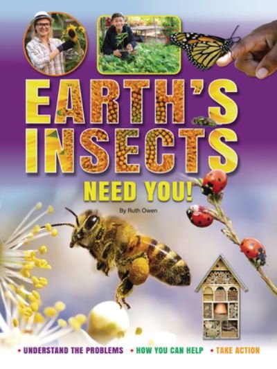 Cover for Ruth Owen · Earth's Insects Need You (Hardcover Book) (2023)