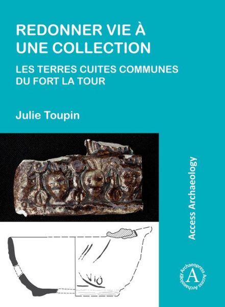 Cover for Julie Toupin · Redonner vie a une collection: les terres cuites communes du fort La Tour (Paperback Book) (2019)