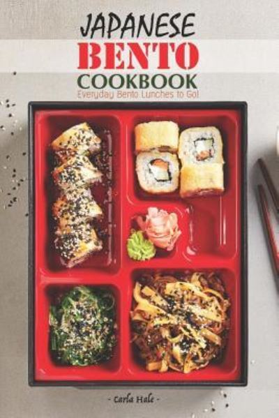 Japanese Bento Cookbook - Carla Hale - Książki - Independently Published - 9781795111836 - 25 stycznia 2019