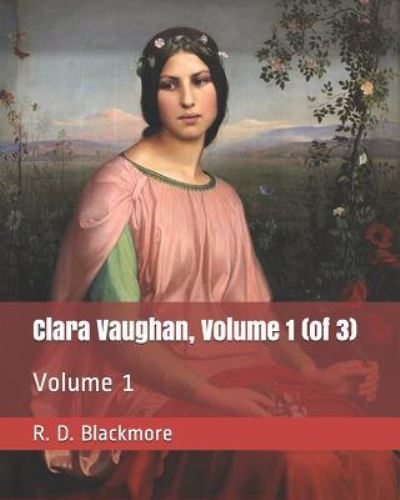 Cover for R D Blackmore · Clara Vaughan, Volume 1 (of 3) (Paperback Book) (2019)