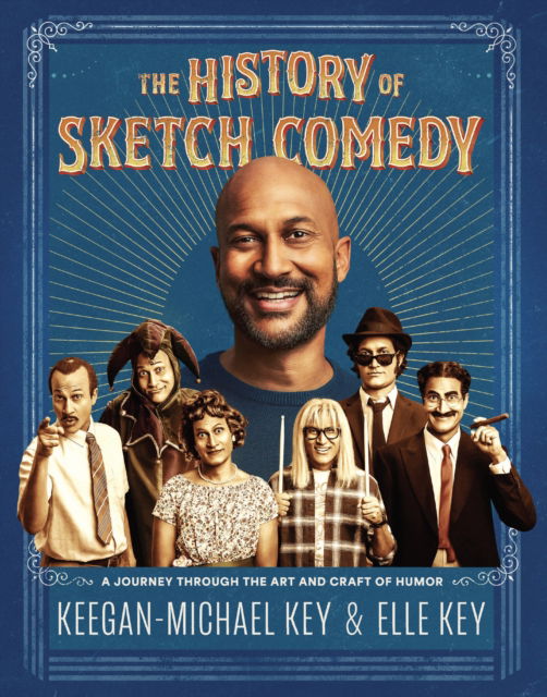 Cover for Keegan-Michael Key · The History of Sketch Comedy: A Journey Through the Art and Craft of Humor (Innbunden bok) (2023)