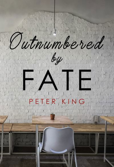 Outnumbered By Fate - Peter King - Bücher - Olympia Publishers - 9781800741836 - 31. März 2022
