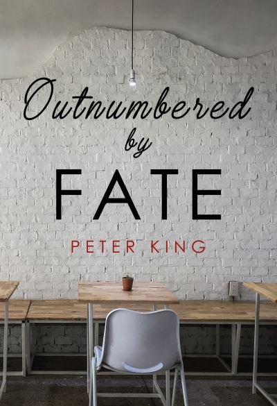 Cover for Peter King · Outnumbered By Fate (Pocketbok) (2022)