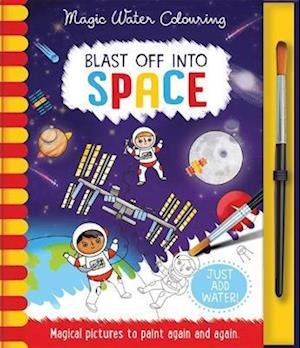 Cover for Lisa Regan · Blast Off Into - Space - Magic Water Colouring (Hardcover bog) (2022)