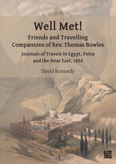 Cover for Kennedy, David, Jr. (Senior Honorary Research Fellow, University of Western Australia) · Well Met! Friends and Travelling Companions of Rev. Thomas Bowles: Journals of Travels in Egypt, Petra and the Near East, 1854 (Paperback Bog) (2023)