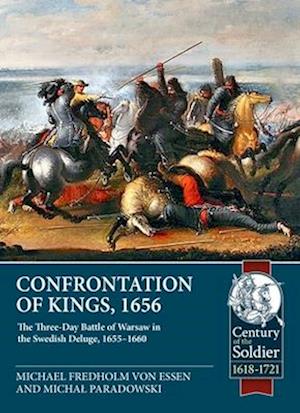 Cover for Michael Fredholm Von Essen · Confrontation of Kings, 1656: The Three-Day Battle of Warsaw in the Swedish Deluge, 1655-1660 - Century of the Soldier 1618-1721 (Paperback Book) (2025)