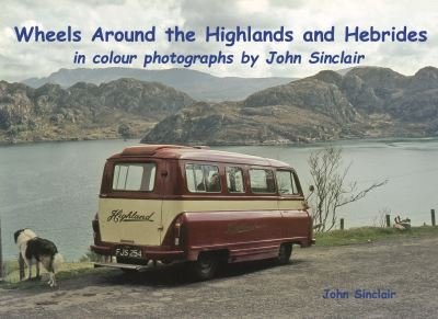Cover for John Sinclair · Wheels Around the Highlands and Hebrides: in colour photographs by John Sinclair (Taschenbuch) (2020)