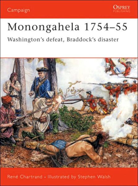 Cover for Rene Chartrand · Monongahela 1754-55: Washington's Defeat, Braddock's Disaster - Campaign (Paperback Book) (2004)