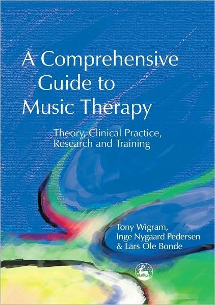 Cover for Lars Ole Bonde · A Comprehensive Guide to Music Therapy: Theory, Clinical Practice, Research and Training (Paperback Bog) (2002)
