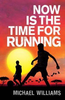 Now is the Time for Running - Michael Williams - Książki - Penguin Random House Children's UK - 9781848530836 - 7 czerwca 2012