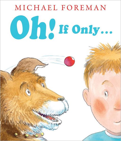 Oh! If Only... - Michael Foreman - Książki - Andersen Press Ltd - 9781849393836 - 7 czerwca 2012