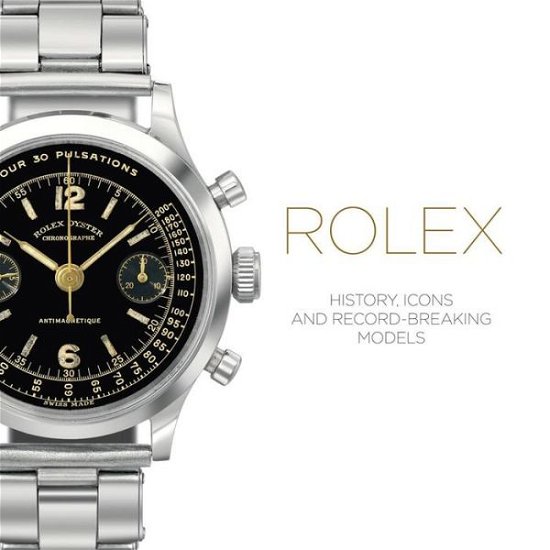 Cover for Mara Cappelletti · Rolex: History, Icons and Record-Breaking Models (Hardcover Book) (2020)